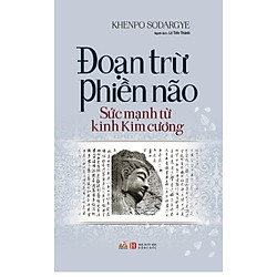 Đoạn Trừ Phiền Não – Sức Mạnh Từ Kinh Kim Cương